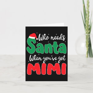 Carte Qui a besoin de Père Noël quand vous avez Mimi Chr