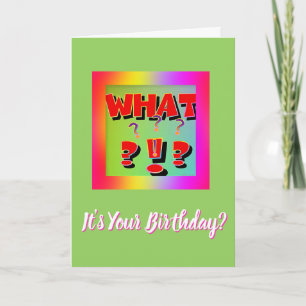 Carte Quoi ? C'est ton anniversaire ?