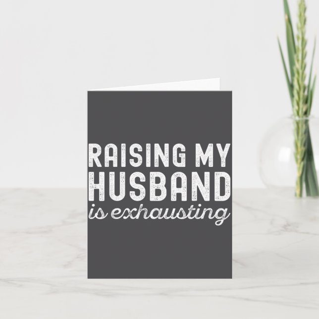 Carte Raising My Husband Is Exhausting Funny Wife Valent (Devant)