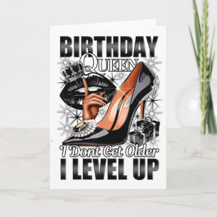 Carte Reine d'anniversaire Je ne vieillit pas Je monte d