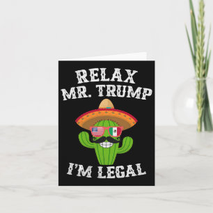 Carte Relax Mr Trump Je suis Légal - Funny Cinco De Mayo