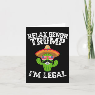 Carte Relax Senor Trump - Im Legal - Cinco De Mayo 2025