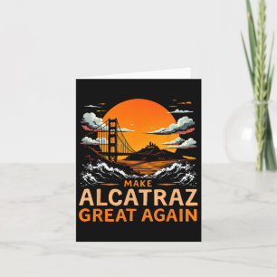 Carte Rendre sa grandeur à Alcatraz drôle Trump Alcatraz