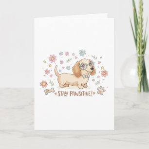 Carte Restez Pawsitif Mignon Teckel