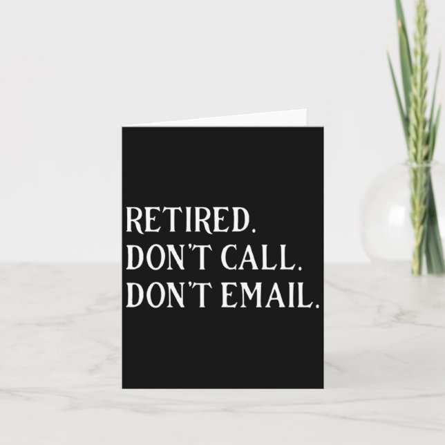 Carte Retired Dont Call Dont Email Retirement  (Devant)