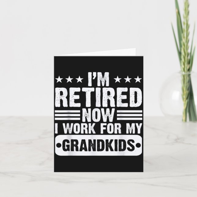 Carte Retired I'm Worked For My Grandkids Funny Retireme (Devant)