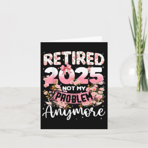 Carte Retraité 2025 Pas Mon Problème Plus Retraite Qui