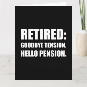 Carte Retraité Goodbye Tension Hello Pension