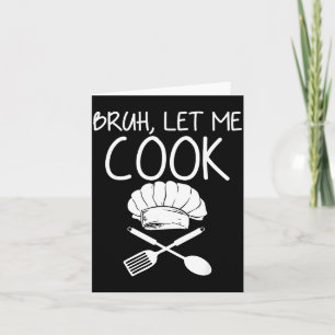 Carte Rétro Bruh Laissez-moi cuisiner Mème Drôle Laissez