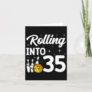 Carte Rolling In 35 Bowling 35th Birthday