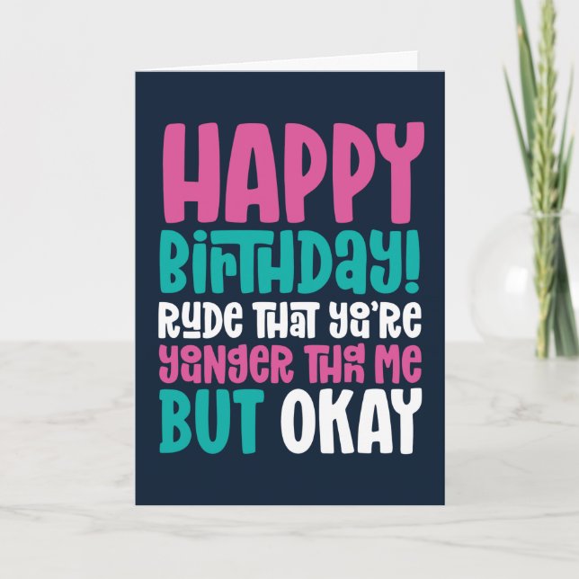 Carte Rude Tu es plus jeune que moi, mais Ok, c'est drôl (Devant)
