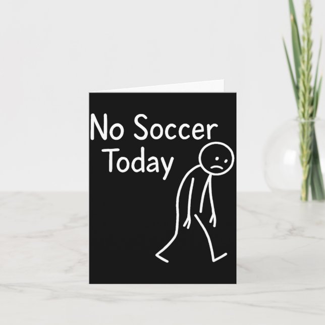 Carte Sad Stick Figure Soccer Lover No Football Today Fa (Devant)