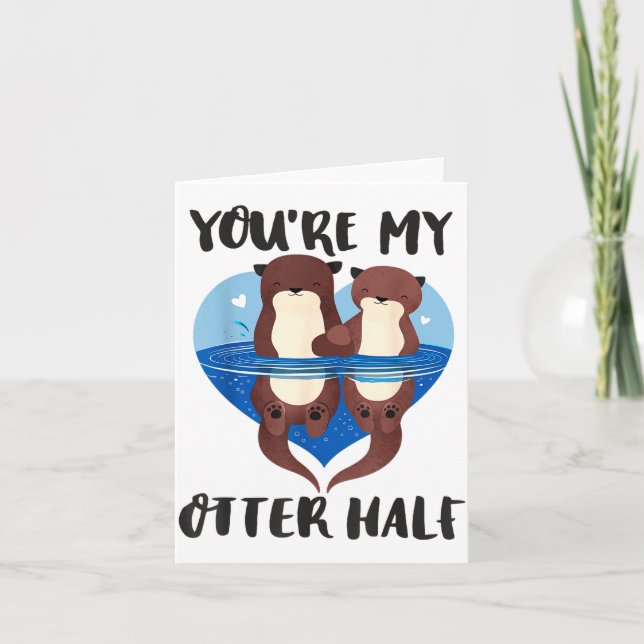 Carte Saint-Valentin Tu es ma moitié de loutre Amour de  (Devant)