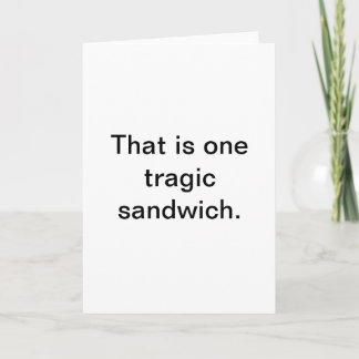 Carte Sandwich Tragique : Salutations Snarky