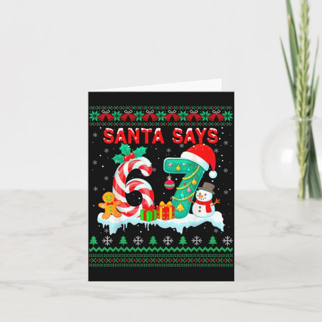 Carte Santa Says 67 Christmas Ugly Sweater 6 7 Six Seven (Devant)