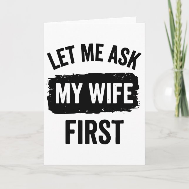 Carte Sarcastic Husband Let Me Ask My Wife First (Devant)