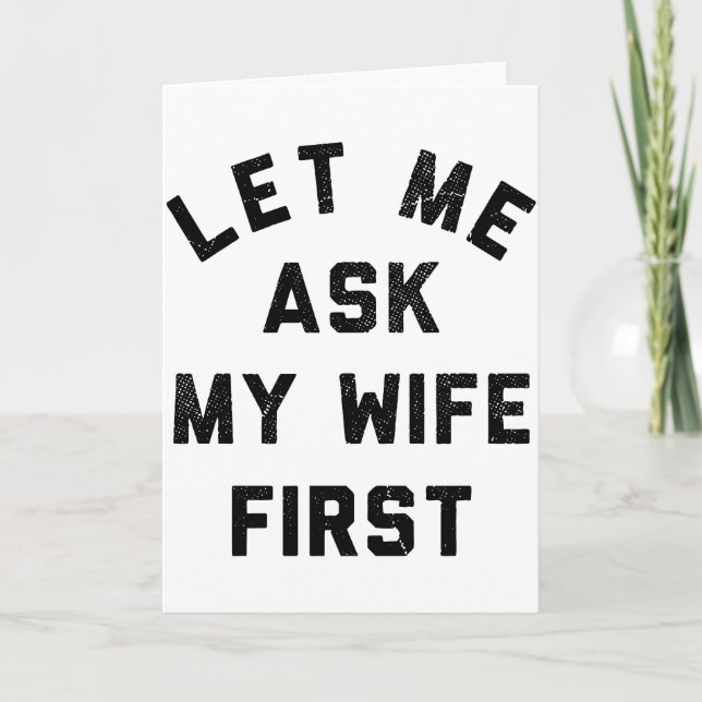 Carte Sarcastic Husband Let Me Ask My Wife First (Devant)