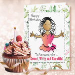 Carte Sassy Snarky Funny Femme Caricature Anniversaire<br><div class="desc">Cette belle carte semble si douce mais le message à l'intérieur ajoute un peu de fantaisie à votre accueil :)</div>