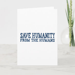 Carte Sauvez l'humanité des humains