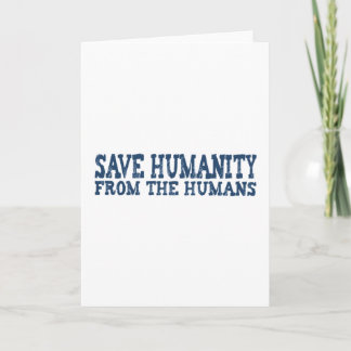Carte Sauvez l'humanité des humains