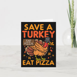 Carte Sauvez Une Turquie Mange Pizza Fun Thanksgiving No