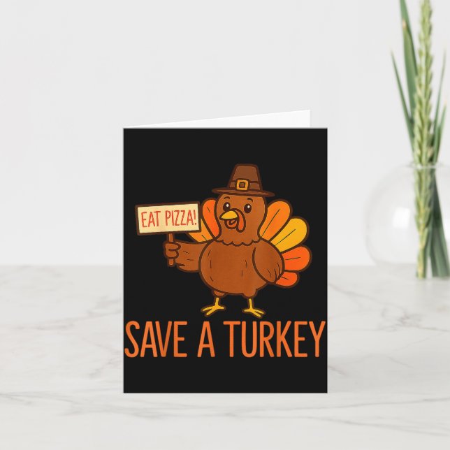 Carte Save A Turkey Eat Zza Funny Thanksgiving Men Women (Devant)