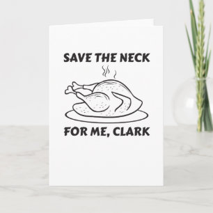 Carte Save The Neck For Me Clark Funny Thanksgiving