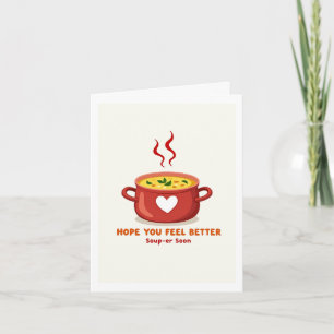 Carte Sentez-vous mieux Souper Soon Card