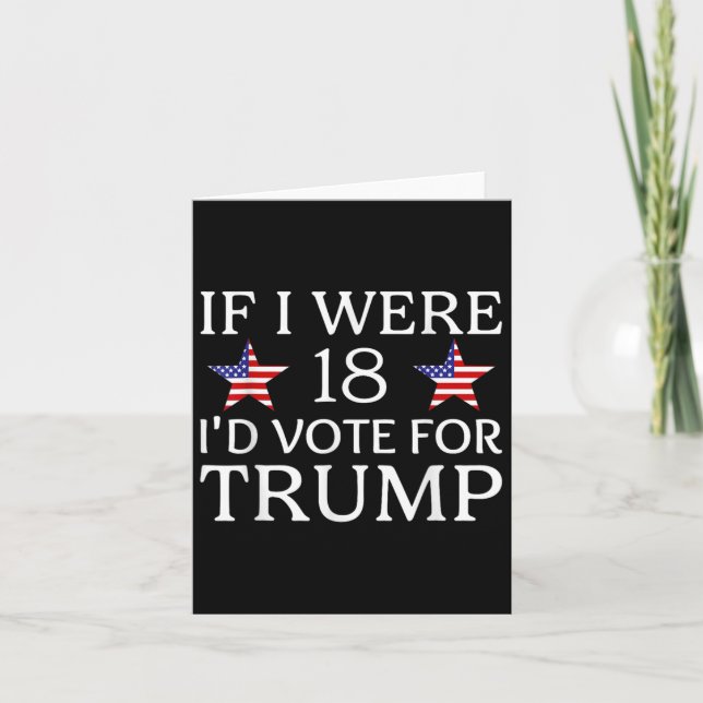 Carte Si j'avais 18 ans, je voterais pour Trump Drôle En (Devant)