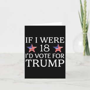 Carte Si j'avais 18 ans, je voterais pour Trump Drôle En