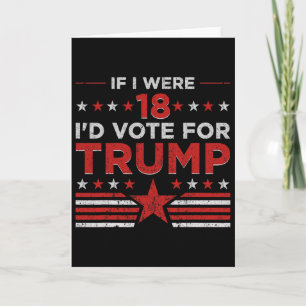 Carte Si j'avais 18 ans je voterais pour Trump Drôle Pro