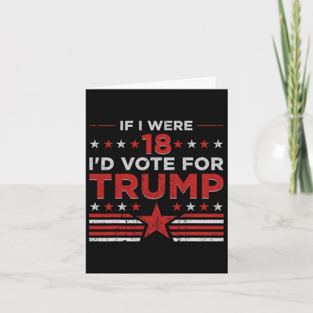 Carte Si j'avais 18 ans je voterais pour Trump Drôle Pro (Devant)