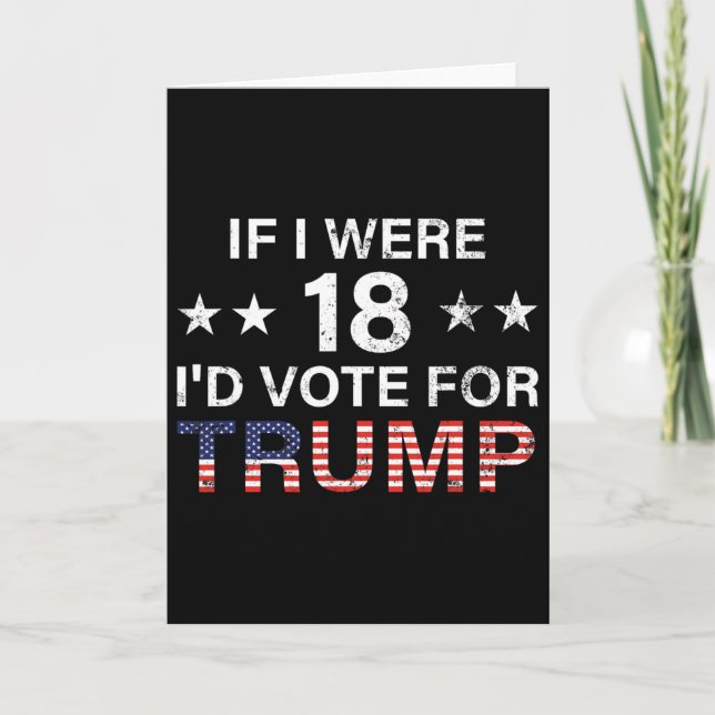 Carte Si j'avais 18 ans je voterais Trump 2024  (Devant)