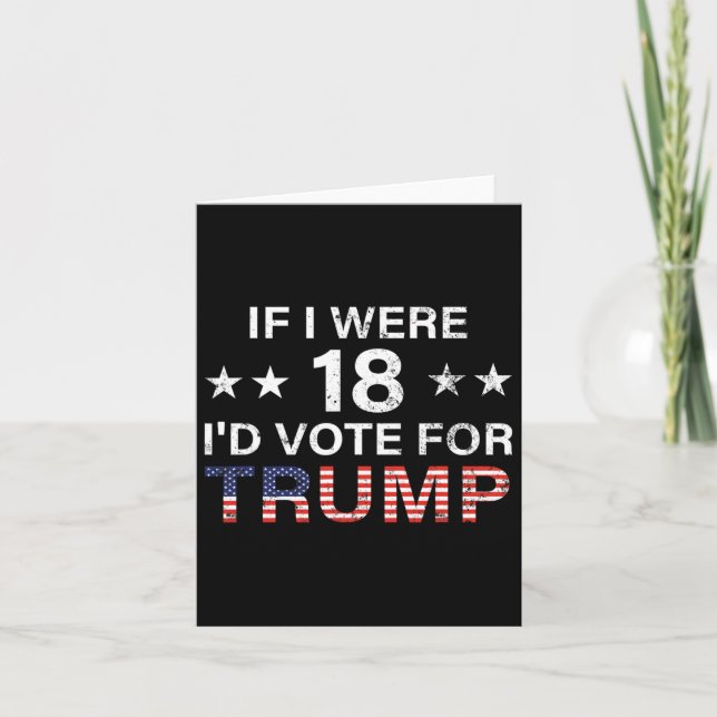 Carte Si j'avais 18 ans je voterais Trump 2024  (Devant)