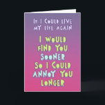 Carte Si je pouvais revivre ma vie, je veux vous ennuyer<br><div class="desc">Une carte d'amour drôle,  mignonne et délirante pour partager votre amour unique pour votre occasion spéciale comme la Saint-Valentin,  l'anniversaire ou juste parce que vous les manquez. Customiser et/ou personnaliser les messages à l'intérieur pour plus d'effet</div>