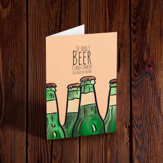 Carte Si seulement la bière guérit le cancer au lieu de