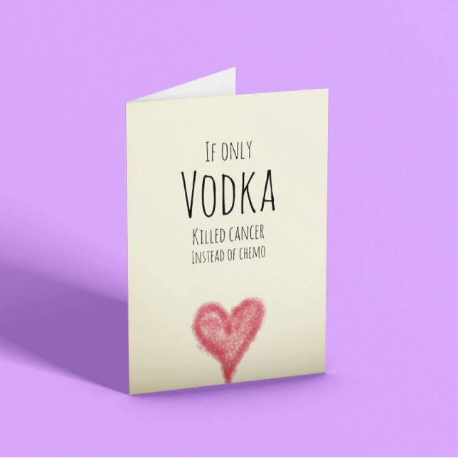 Carte Si seulement la vodka tuait le cancer au lieu de c (Créateur téléchargé)