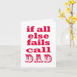 Carte Si tout le reste échoue, appelez Papa - Drôle Fête