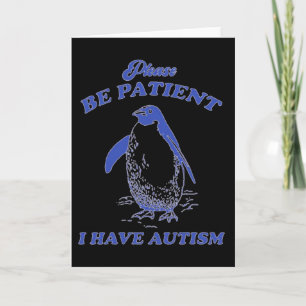 Carte S'il vous plaît soyez patient j'ai un pingouin aut