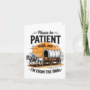 Carte S'Il Vous Plaît, Soyez Patients Avec Moi Je Suis D