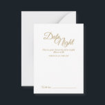 Carte simple Gold Calligraphy Date Night<br><div class="desc">Cette simple calligraphie dorée carte de conseil de nuit apporte une élégante touche de luxe mais moderne à la fois minimaliste et plus traditionnelle ou formelle mariage. La calligraphie décontractée permet une sensation d'antiquité, tandis que le design neutre et élégant peut être combiné avec tous les aspects uniques de votre...</div>