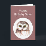 Carte Sister Birthday Whooo Loves You, Cute Owl Humour<br><div class="desc">Joyeux anniversaire,  Sister,  Cute Watercolor Owl.  If your sister loves birds or owls and or has a sense of humour.</div>
