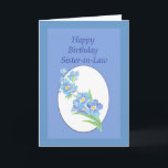 Carte Sister-in-law Birthday Forget Me Not, Flower<br><div class="desc">Happy Birthday Sister-in-Law with original watercolor Forget me not garden flower</div>