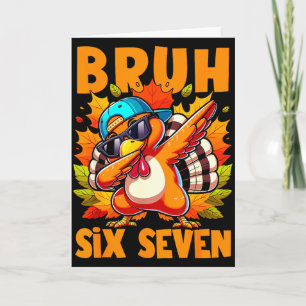 Carte Six Seven Bruh Dabbing Dinde de Thanksgiving 67 Me