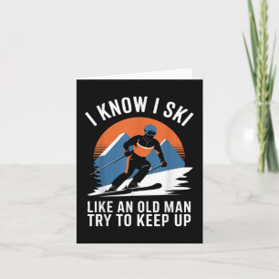 Carte Ski Je Sais Que Je Skie Comme Un Vieux Homme Essai