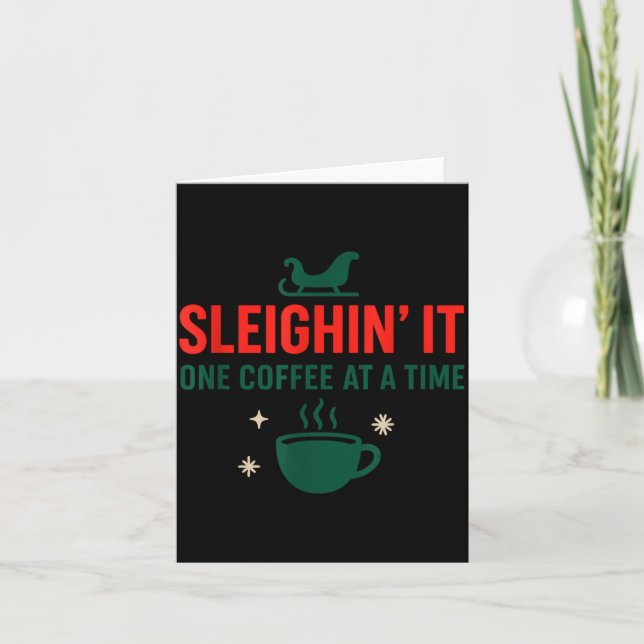 Carte Sleighin' It One Coffee At A Time _ Funny Christma (Devant)