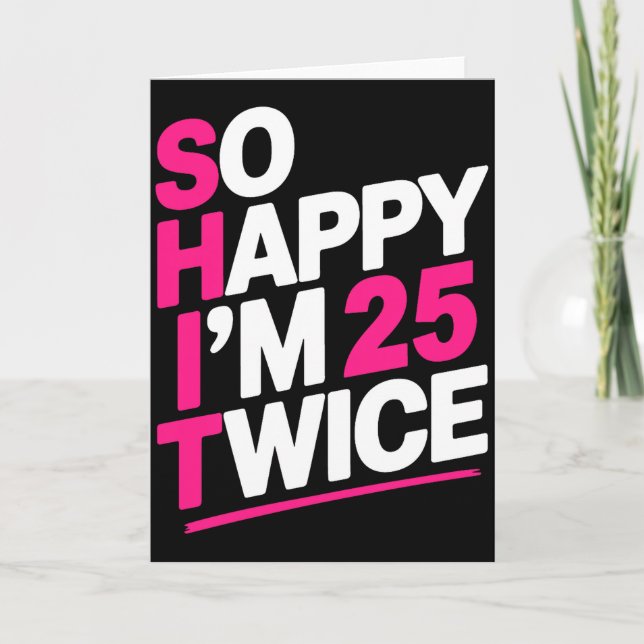 Carte So Happy Im 25 Twice _ Celebrate Turning Fifty Bda (Devant)