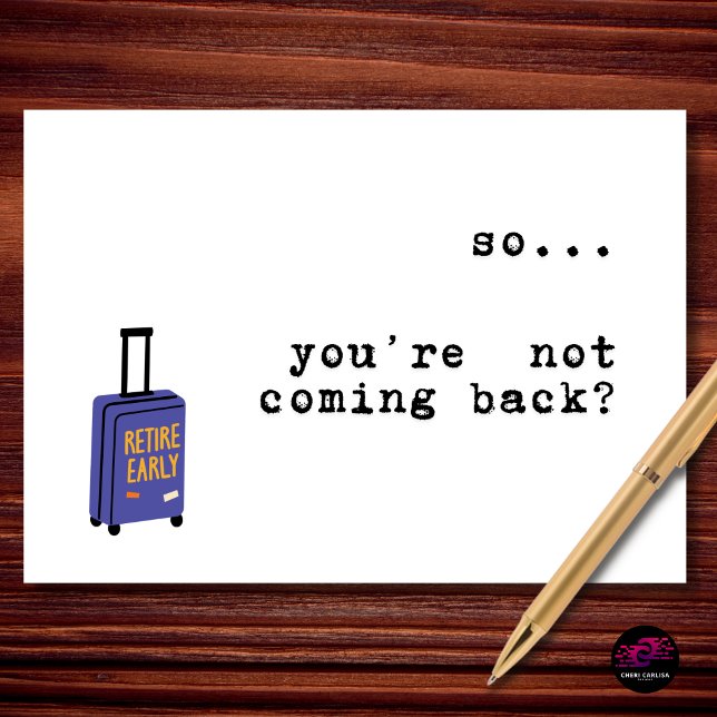 Carte So You’re Not Coming Back Retirement (When the “I’m retiring” wasn’t a joke.)