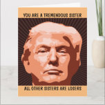 CARTE SOEUR FUNNY ANNIVERSAIRE TRUMP GREETING CARD<br><div class="desc">CARTE D'ANNIVERSAIRE TRUMP POUR VOTRE SOEUR. ELLE AIMERA CETTE CARTE. CROYEZ-MOI !</div>