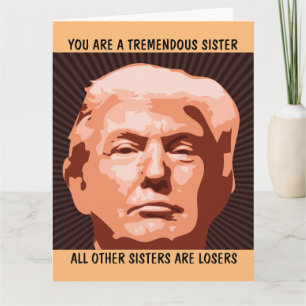 CARTE SOEUR FUNNY ANNIVERSAIRE TRUMP GREETING CARD